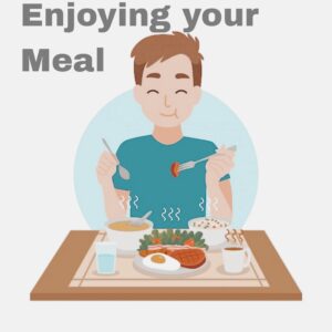 Enjoying your meal , mindful eating